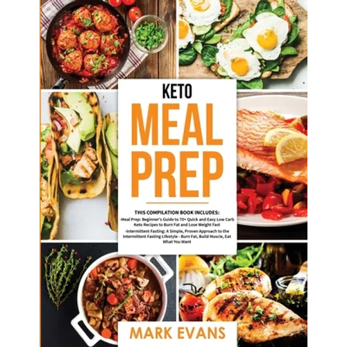 Keto Meal Prep: 2 Books in 1 - 70+ Quick and Easy Low Carb Keto Recipes to Burn Fat and Lose Weight & Simple, Proven Intermittent Fast - Paperback