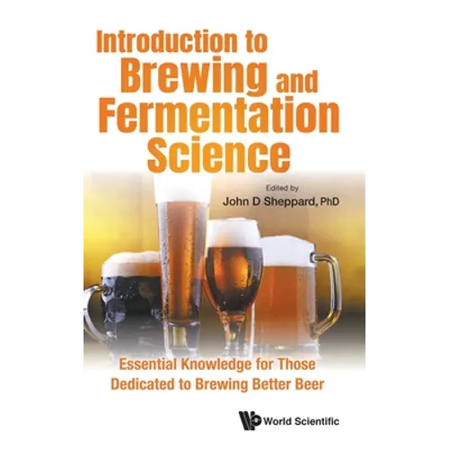 Introduction to Brewing and Fermentation Science: Essential Knowledge for Those Dedicated to Brewing Better Beer - Hardcover