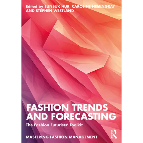 Fashion Trends and Forecasting: The Fashion Futurists' Toolkit - Paperback