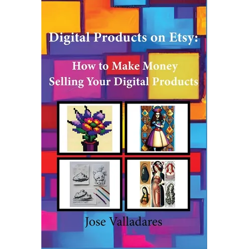 Digital Products on Etsy: How to Make Money Selling Your Digital Products - Paperback