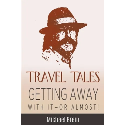 Travel Tales: Getting Away With It -- Or Almost! - Paperback