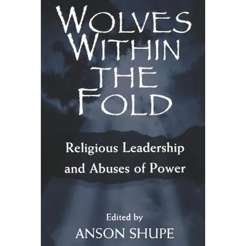 Wolves within the Fold: Religious Leadership and Abuses of Power - Paperback