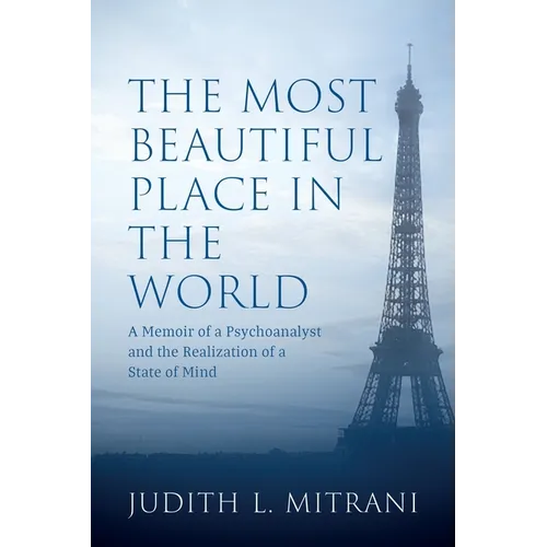 The Most Beautiful Place in the World: A Memoir of a Psychoanalyst and the Realization of a State of Mind - Paperback