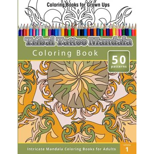 Coloring Books For Grown Ups: Tribal Tatoo Mandala Coloring Book - Paperback