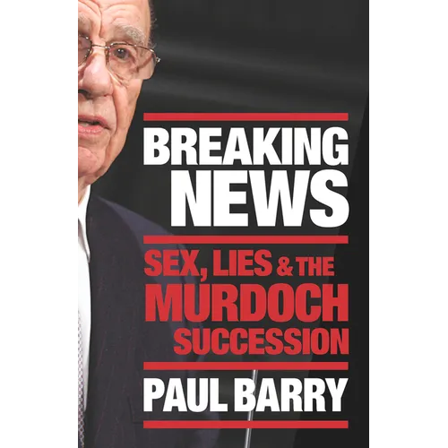 Breaking News: Sex, Lies and the Murdoch Succession - Paperback