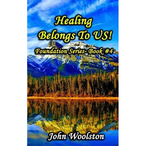 Healing Belongs To US!: Foundation Series- Book #4 - Paperback