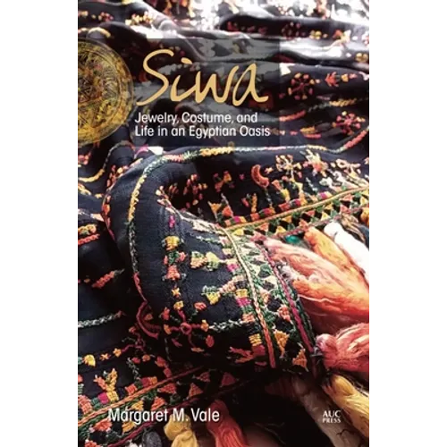 Siwa: Jewelry, Costume, and Life in an Egyptian Oasis - Paperback