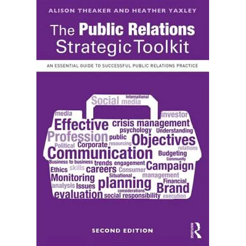 The Public Relations Strategic Toolkit: An Essential Guide to Successful Public Relations Practice - Paperback