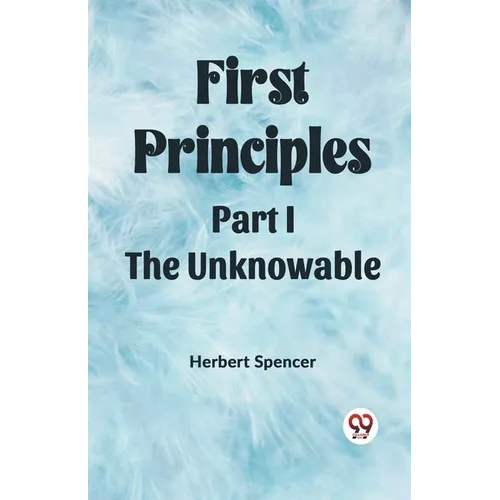 First Principles Part I The Unknowable - Paperback
