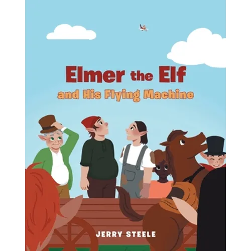 Elmer the Elf and His Flying Machine - Paperback
