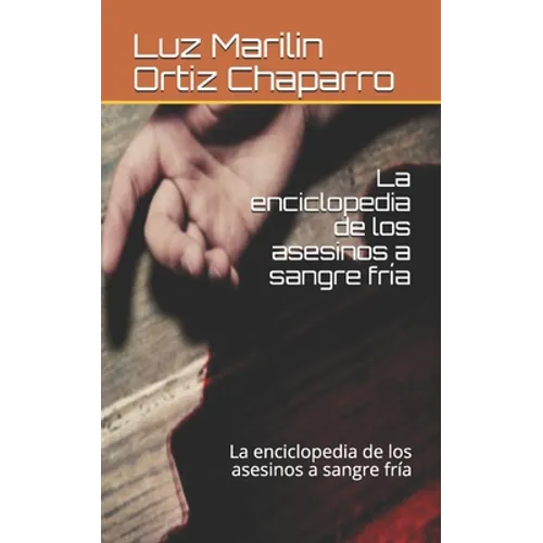 La enciclopedia de los asesinos a sangre fría: La enciclopedia de los asesinos a sangre fría - Paperback