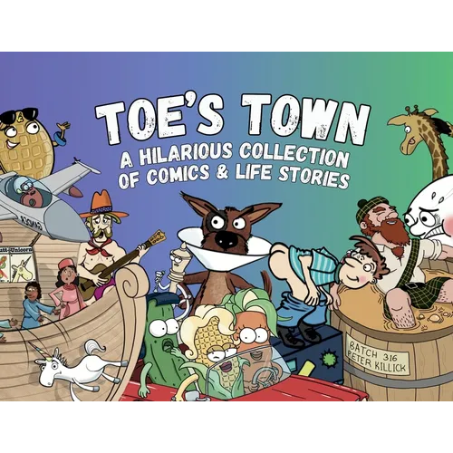 Toe's Town: A Hilarious Collection of Comics & Life Stories - Paperback
