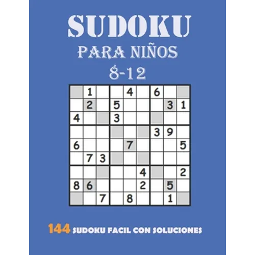 Sudoku Para Niños 8-12: 144 Sudoku Fácil Con Soluciones: Sudokus Para Niños DE 8 a 12 años - Paperback