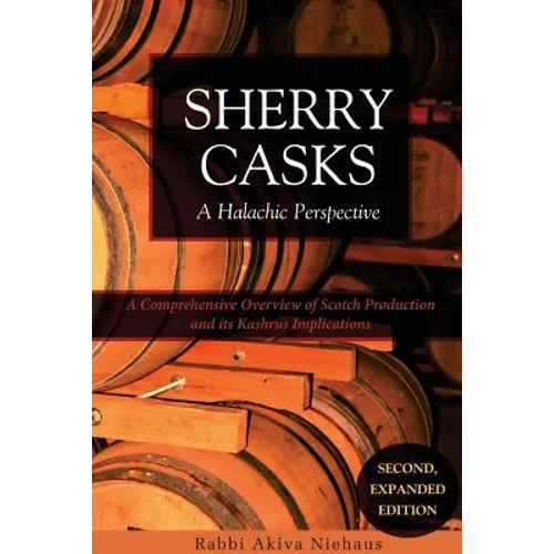 Sherry Casks: A Halachic Perspective 2nd Edition - Paperback