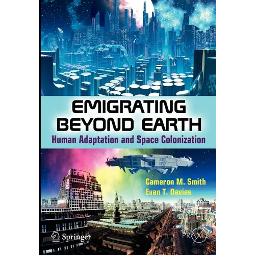 Emigrating Beyond Earth: Human Adaptation and Space Colonization - Paperback
