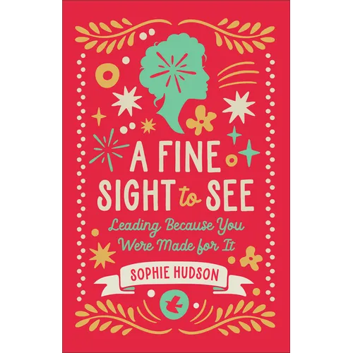 A Fine Sight to See: Leading Because You Were Made for It - Paperback