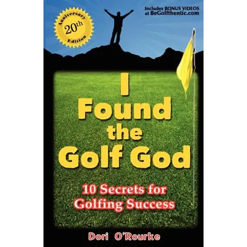 I Found the Golf God: 10 Secrets for Golfing Success - Paperback