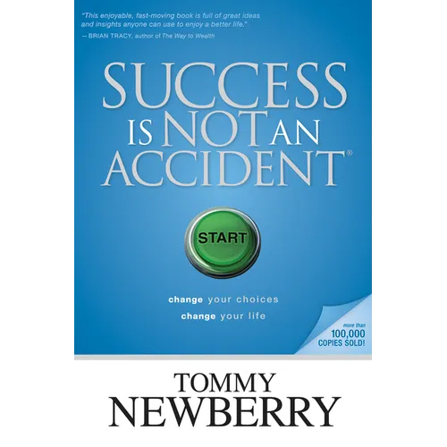 Success Is Not an Accident: Change Your Choices; Change Your Life - Paperback