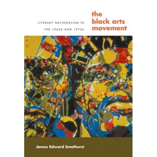 The Black Arts Movement: Literary Nationalism in the 1960s and 1970s - Paperback
