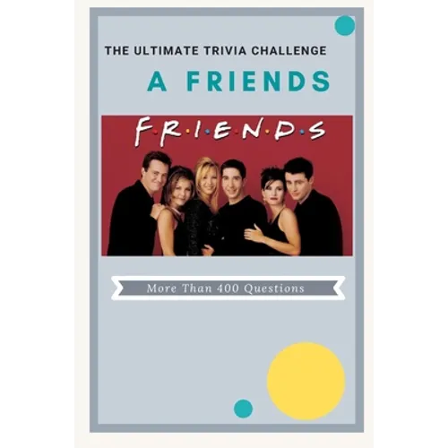 A Friends The Ultimate Trivia Challenge: More than 400 Questions - Paperback