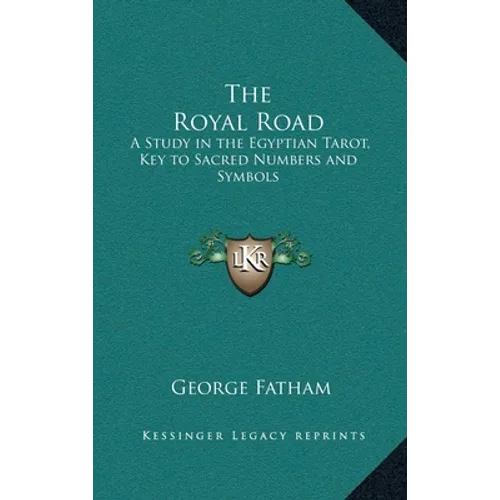 The Royal Road: A Study in the Egyptian Tarot, Key to Sacred Numbers and Symbols - Hardcover