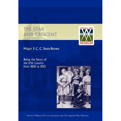 Star and Crescent: Being the Story of the 17th Cavalry from 1858 to 1922 - Hardcover