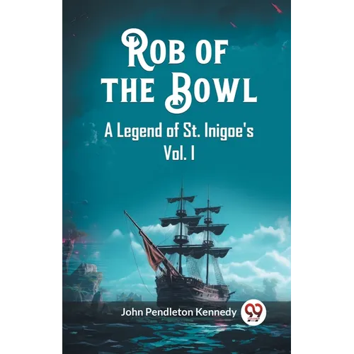 Rob of the Bowl A Legend of St. Inigoe's Vol. I - Paperback