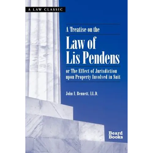 A Treatise on the Law of Lis Pendens: Or the Effect of Jurisdiction Upon Property Involved in Suit - Paperback