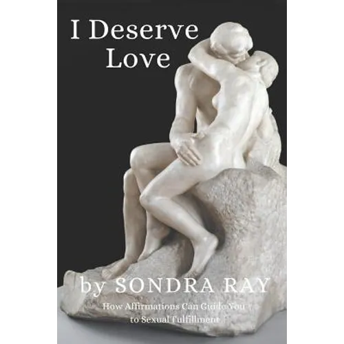 I Deserve Love: How Affirmations Can Guide You to Personal Fulfillment - Paperback