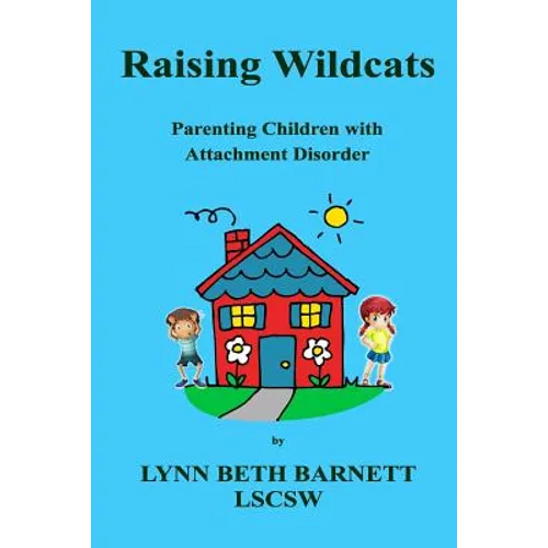 Raising Wildcats: Parenting Children with Attachment Disorder - Paperback