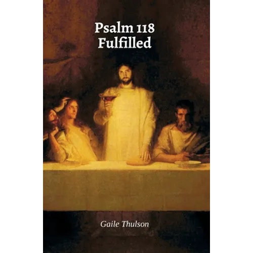 Psalm 118 Fulfilled - Hardcover