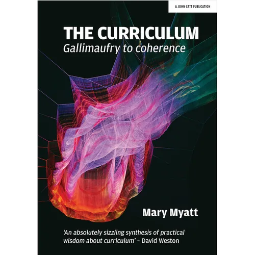 The Curriculum: Gallimaufry to Coherence: Gallimaufry to Coherence - Paperback