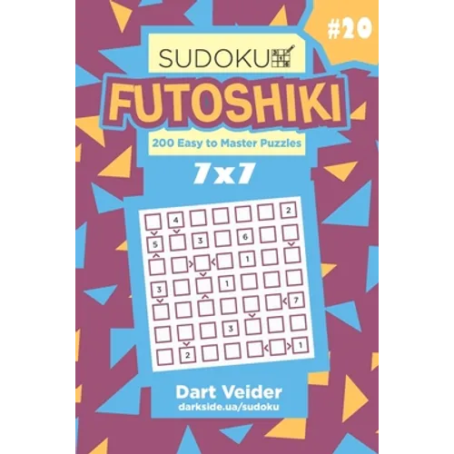Sudoku Futoshiki - 200 Easy to Master Puzzles 7x7 (Volume 20) - Paperback