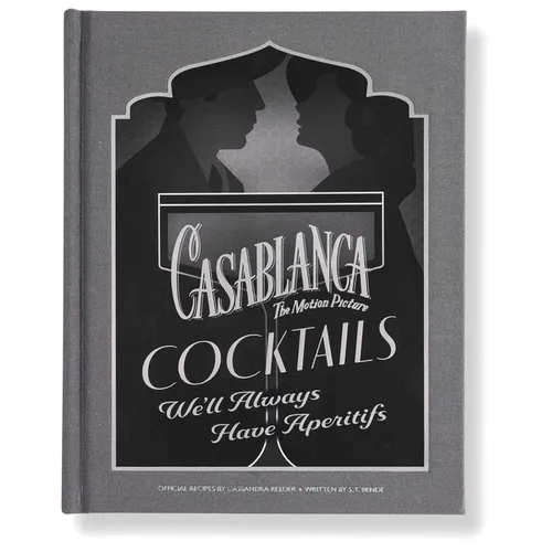 Casablanca Cocktails: We'll Always Have Aperitifs - Hardcover