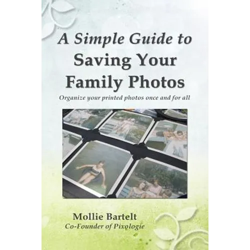 A Simple Guide to Saving Your Family Photos - Paperback