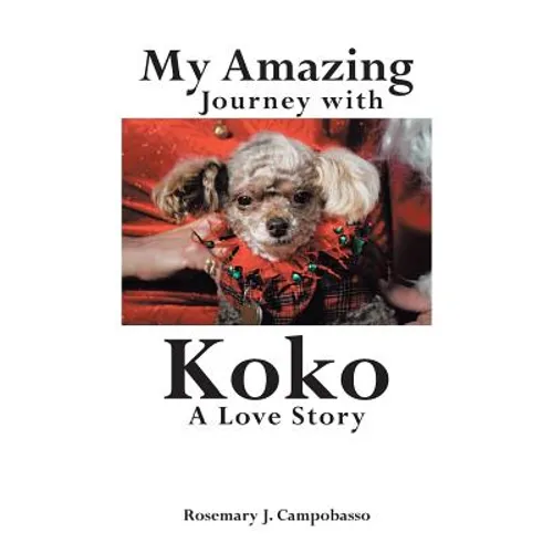 My Amazing Journey with Koko A Love Story - Paperback