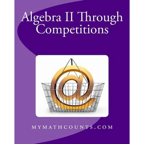 Algebra II Through Competitions - Paperback