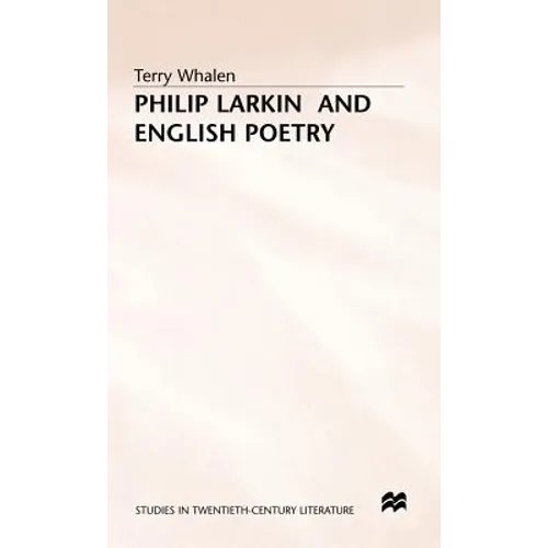Philip Larkin and English Poetry - Hardcover