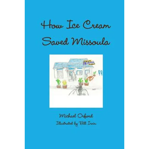 How Ice Cream Saved Missoula - Paperback