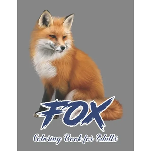 Fox Coloring Book for Adults: Coloring Book of 50 Stress Relief Fox Designs to Help You Relax and Unwind Plants - Paperback