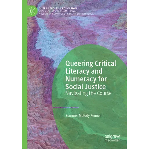 Queering Critical Literacy and Numeracy for Social Justice: Navigating the Course - Hardcover