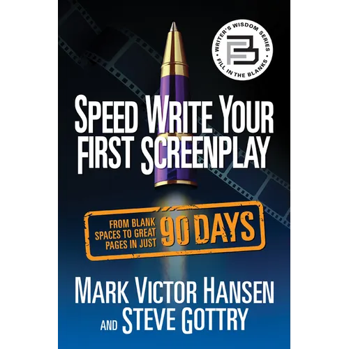 Speed Write Your First Screenplay: From Blank Spaces to Great Pages in Just 90 Days - Paperback