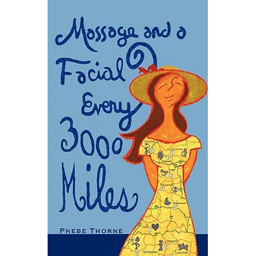 Massage and a Facial Every 3,000 Miles: A Roadmap to Looking and Feeling Good - Paperback