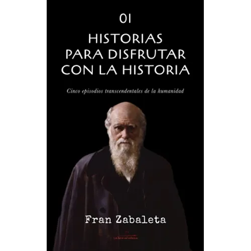 01 Historias para disfrutar con la historia: Cinco episodios trascendentales de la humanidad - Paperback