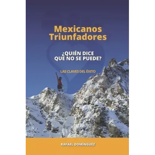 Mexicanos Triunfadores: ¿Quién dice que no se puede? - Paperback