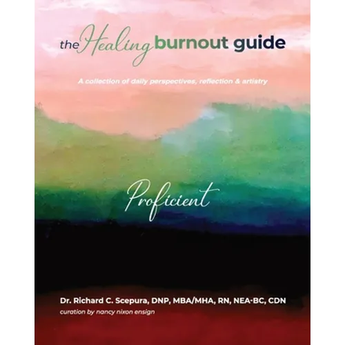 The Healing Burnout Guide: A Collection of Daily Perspectives, Reflection, and Artistry - Proficient - Paperback
