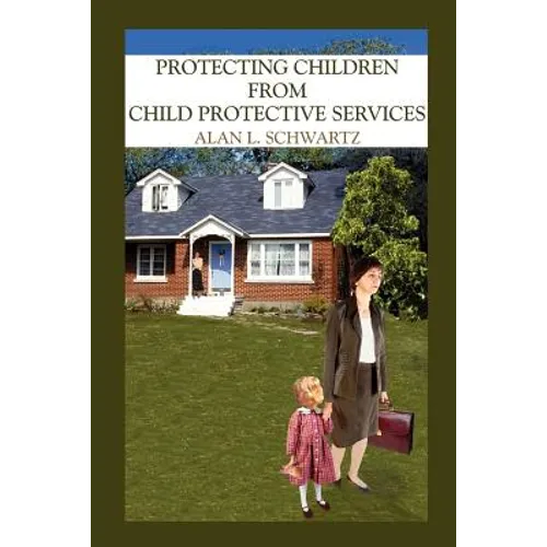Protecting Children from Child Protective Services - Paperback