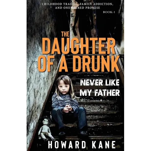 Never Like My Father: Childhood Trauma, Family Addiction, and One Sacred Promise - Paperback
