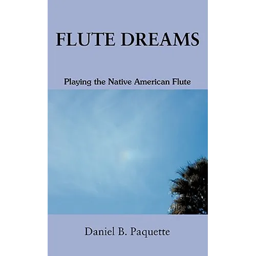 Flute Dreams: Playing the Native American Flute - Paperback