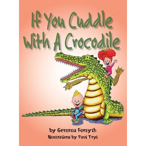 If You Cuddle With a Crocodile - Hardcover